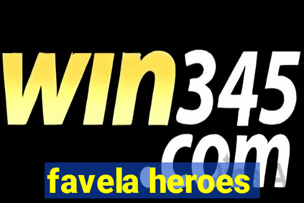 favela heroes